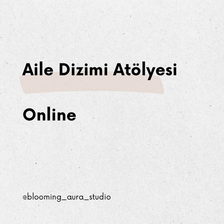 Aile Dizimi Atölyesi - Online 