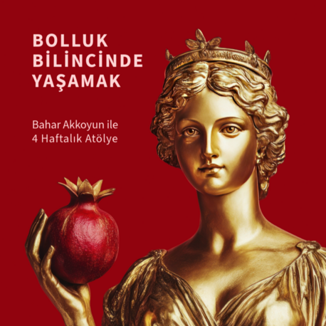 BOLLUK BİLİNCİNDE  YAŞAMAK 4 HAFTALIK ATÖLYE ÇALIŞMASI