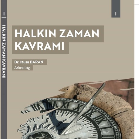 “Halkın Zaman Kavramı” – Arkeolog Dr. Musa Baran