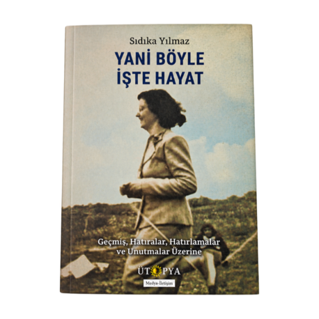 Yani Böyle İşte Hayat/Sıdıka Yılmaz