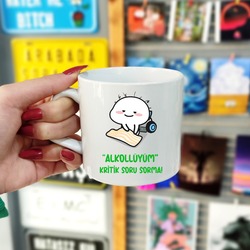 "Alkollüyüm Kritik Soru Sorma" Eğlenceli Kupa