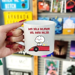 "Ben Yola Gelmem" Eğlenceli Kupa