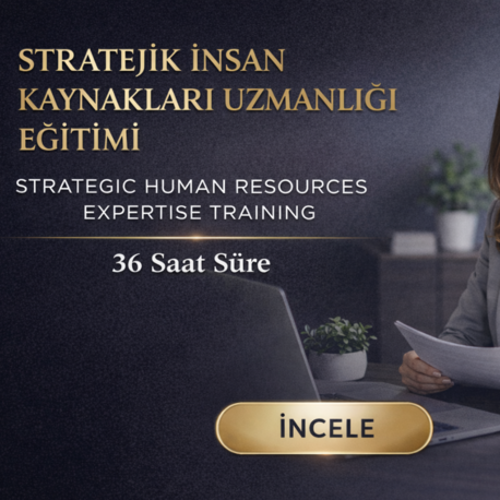 Kod 46 – Stratejik İnsan Kaynakları Uzmanlığı Eğitimi (36 Saat Online)