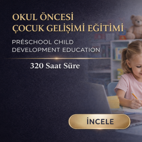 OKUL ÖNCESİ ÇOCUK GELİŞİMİ EĞİTİMİ – 320 Saat
