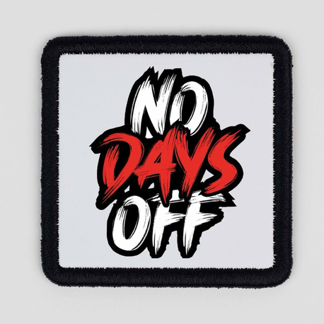 NO DAYS OFF ( izin günü yok) PATCH