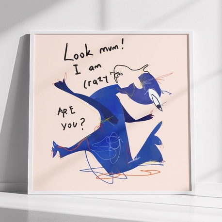 ‘Look mom! I am crazy’ Fineart Poster