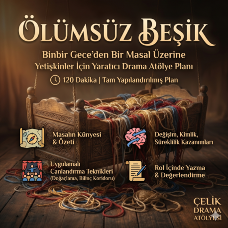 Ölümsüz Beşik: Kimlik, Süreklilik ve Değişim Üzerine Bir Yaratıcı Drama Atölyesi