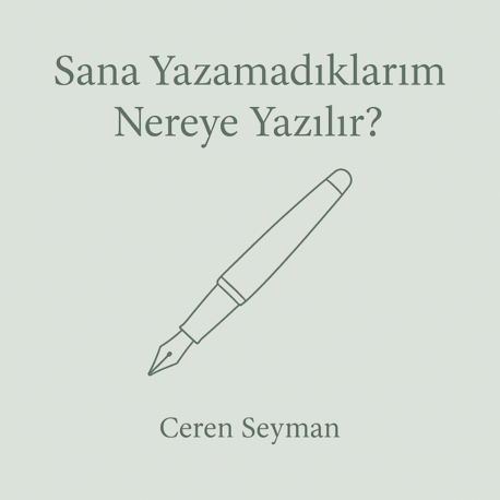 Sana Yazamadıklarım Nereye Yazılır?