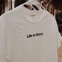 Life Is Gucci