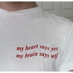 My heart says - Tshirt