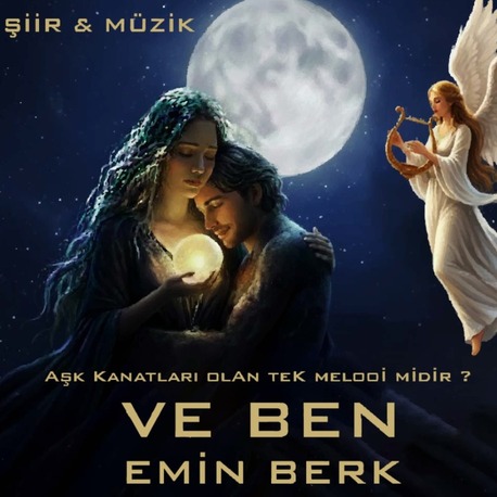 VE BEN / EMİN BERK ( ŞİİR & MÜZİK )