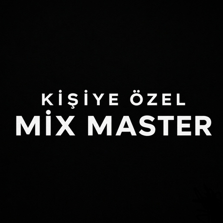 KİŞİYE ÖZEL MİX+MASTER 