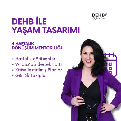 DEHB ile Yaşam Tasarımı: 4 Haftalık Dönüşüm Mentorluğu