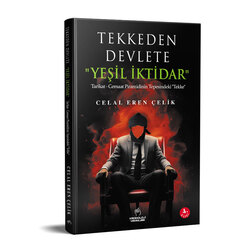 TEKKEDEN DEVLETE: “YEŞİL İKTİDAR” (SINIRLI SAYIDA “İSME ÖZEL İMZALI” SİPARİŞ)