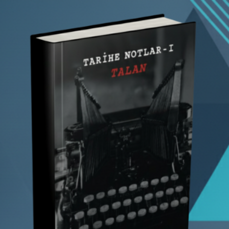 TARİHE NOTLAR-1 -“TALAN” (İSME ÖZEL İMZALI SİPARİŞ)
