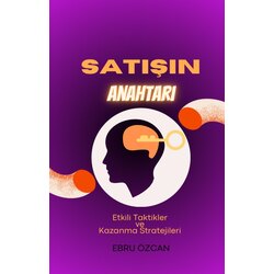 SATIŞIN ANAHTARI: Etkili Taktikler ve Kazanma Stratejileri