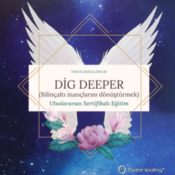 Theta Healing 3.Modül - Dig Deeper