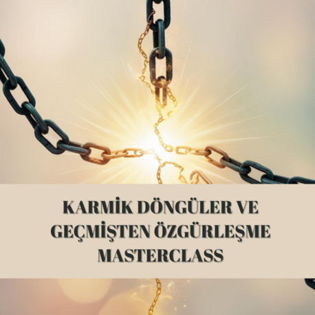 Karmik Döngüler ve Geçmişten Özgürleşme Atölyesi 
