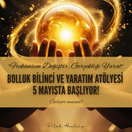 Bolluk Bilinci ve Yaratım Atölyesi