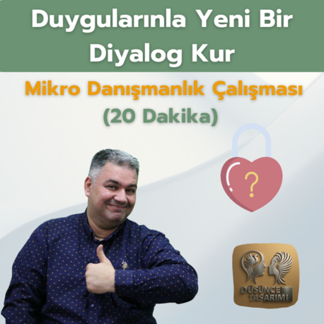 Duygularınla Yeni Bir Diyalog Kur-Mikro Danışmanlık