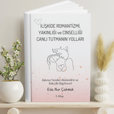 İlişkide Romantizmi, Yakınlığı ve Cinselliği Canlı Tutmanın Yolları E-Kitap