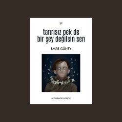 emre güney -tanrısız pek de bir şey değilsin sen