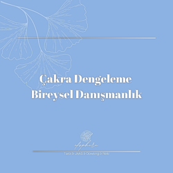 Çakra Dengeleme Çalışması (Bireysel Danışmanlık)