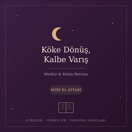"Köke Dönüş, Kalbe Varış" (Mini El Kitabı / PDF)