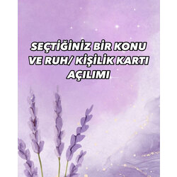 RUH VE KİŞİLİK KARTI + SEÇİLEN AÇILIM