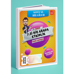 7. SINIF 7’si BiR ARADA ETKiNLiK -SOSYAL BiLGiLER