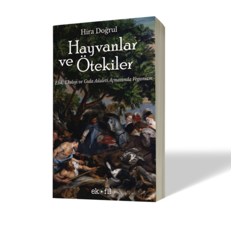 ÖNSİPARİŞ: Hayvanlar ve Ötekiler -  Etik, Ekoloji ve Gıda Adaleti Açmazında Veganizm