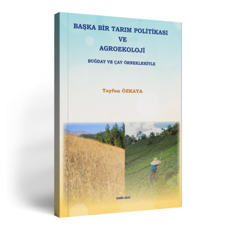 Başka Bir Tarım Politikası ve Agroekoloji - Buğday ve Çay Örnekleriyle