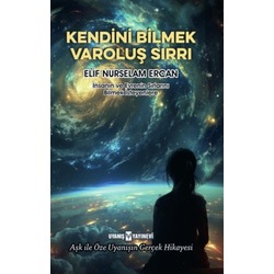 KENDİNİ BİLMEK VAROLUŞ SIRRI (Kitap)