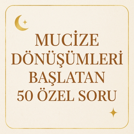 MUCİZE DÖNÜŞÜM İÇİN ÖZEL 50 SORU