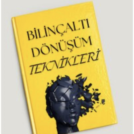 Bilinçaltı Dönüşüm Teknikleri E-Kitap (Fiziki Kitap değildir)