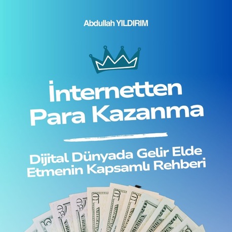 İnternetten Para Kazanma: Dijital Dünyada Gelir Elde Etmenin Kapsamlı Rehberi