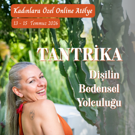 TANTRİKA: Dişilin Bedensel Yolculuğu