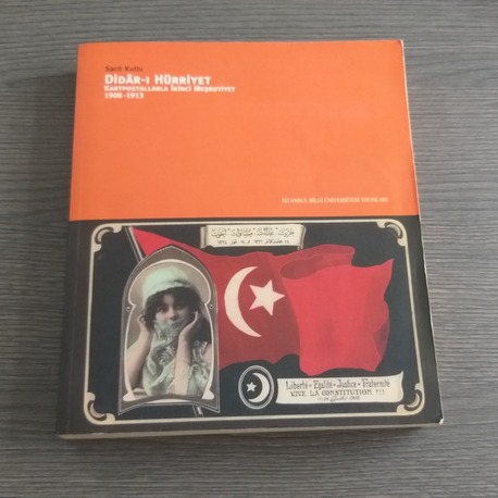 Sacit Kutlu - Didâr-ı Hürriyet (Kartpostallarla İkinci Meşrutiyet 1908-1913)