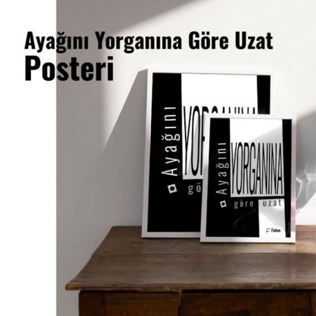 Ayağını yorganına göre uzat posteri ✨