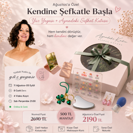 Ağustos Ayı Yüz Yogası Dersleri + Aynadaki Kadın Öz Şefkat Kutusu