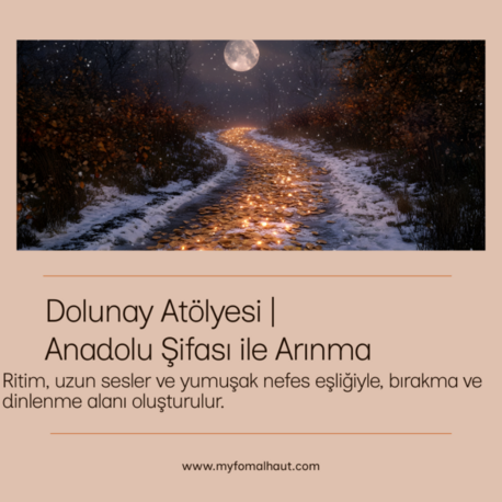 Dolunay Atölyesi | Anadolu Şifası ile Arınma