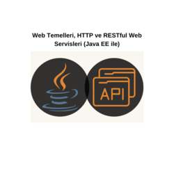 Web Temelleri , HTTP, Web Service Kavramı ve bir mimari stil olarak REST