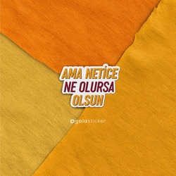 Ama Netice Ne Olursa Olsun Etiket