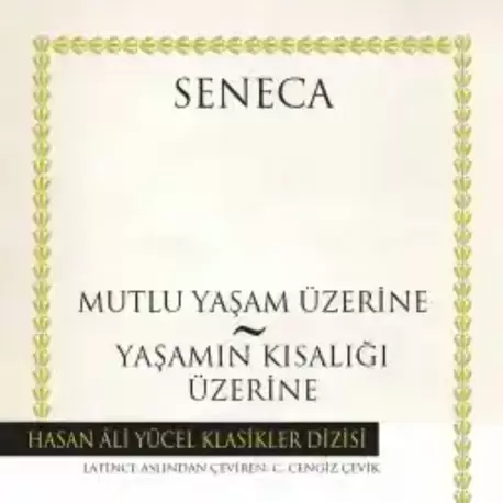 Mutlu Yaşam Üzerine – Yaşamın Kısalığı Üzerine