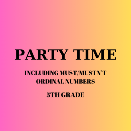 PARTY TIME (INCLUDING MUST/MUSTN'T & ORDINAL NUMBERS) (5. SINIF)