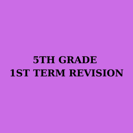 5TH GRADE 1ST TERM REVISION