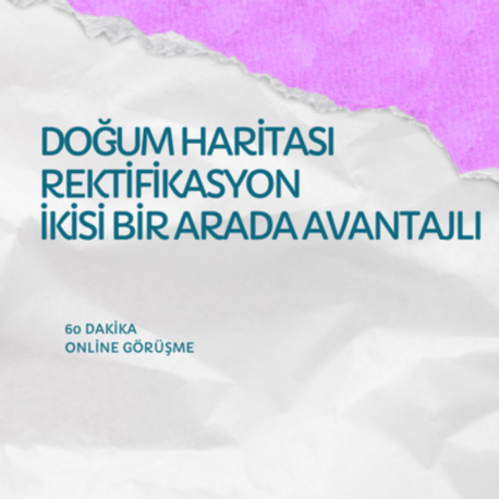 DOĞUM HARİTASI ANALİZİ VE REKTİFİKASYON   SÜRE: 60 DAKİKA