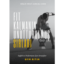 FİT KALMANIN UNUTTURULMUŞ SIRLARI
