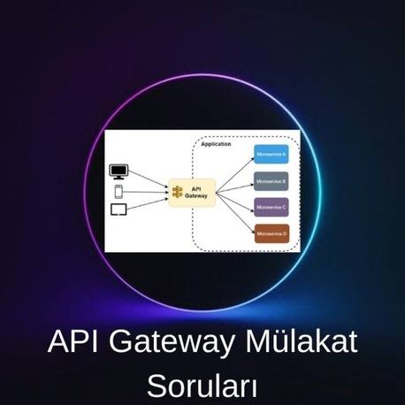 API GATEWAY MÜLAKAT SORULARI