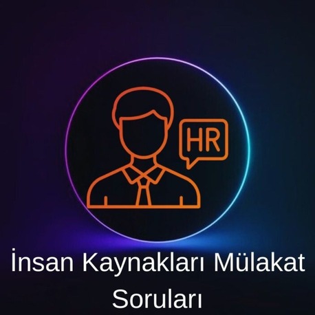 İNSAN KAYNAKLARI MÜLAKAT SORULARI